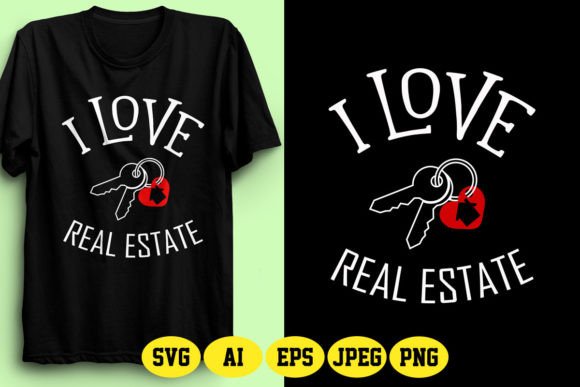 I Love Real Estate Design 9: A Realtor's Perfect T-Shirt Asset